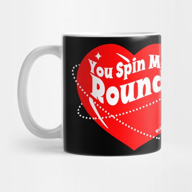 You Spin Me Round by Lululah 